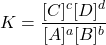 \begin{displaymath} K = \frac{[C]^c [D]^d}{[A]^a [B]^b} \end{displaymath}